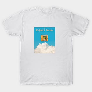 It's Just a Dream Design T-Shirt